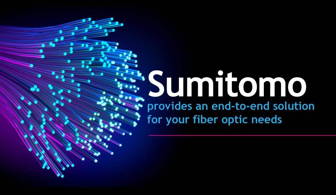 Fiber Optic Excellence Has a Name: Sumitomo Electric Lightwave