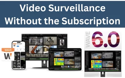 WAVE 6.0 VMS: Full-Scale Video Surveillance Without the Subscription