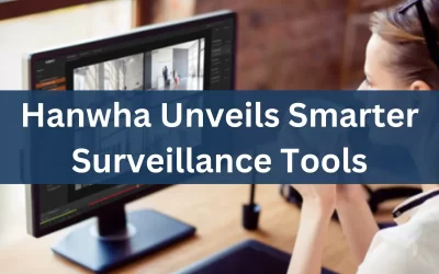Hanwha Unveils Smarter Surveillance Tools at ISC West 2025