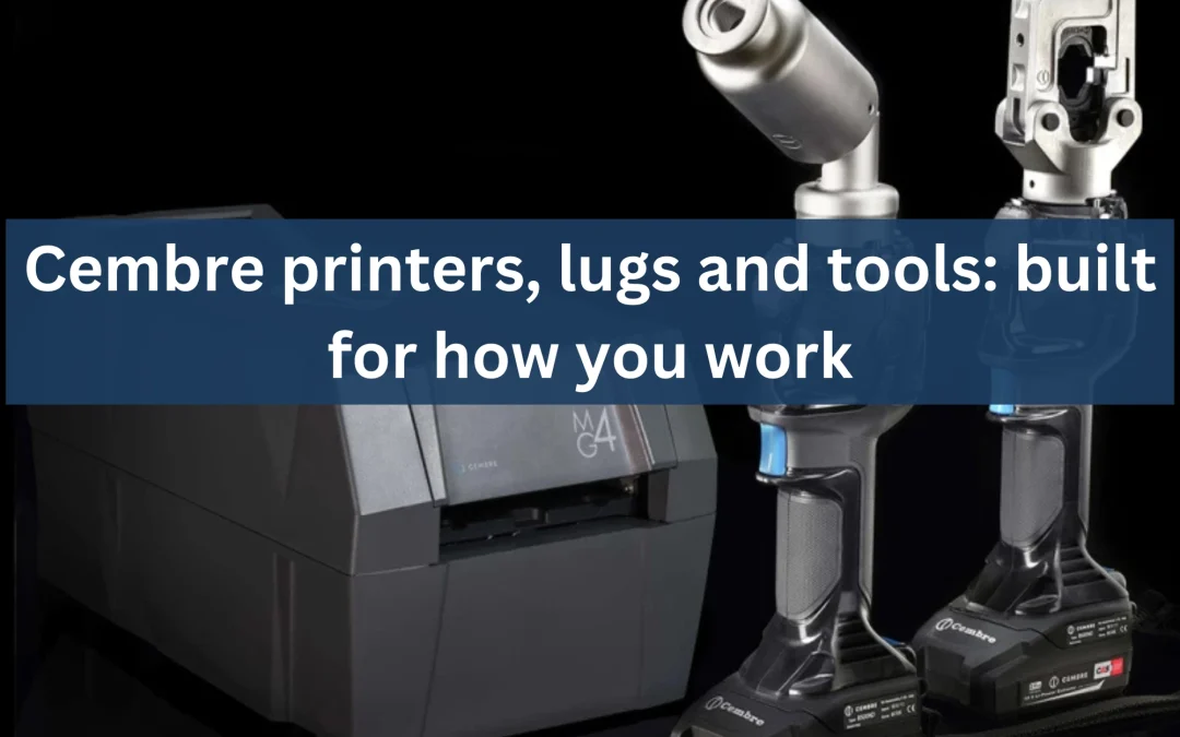 Cembre printers, lugs and tools: built for how you work